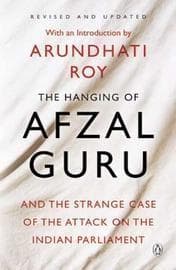 The Hanging of Afzal Guru and the Strange Case of the Attack on the Indian Parliament