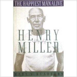 The Happiest Man Alive: A Biography of Henry Miller