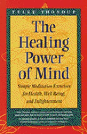 The Healing Power of Mind: Simple Meditation Exercises for Health, Well-Being, and Enlightenment