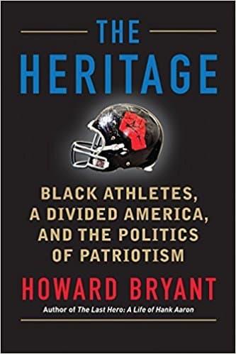 The Heritage: Black Athletes, a Divided America, and the Politics of Patriotism