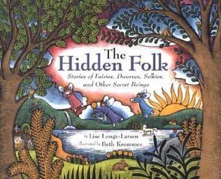 The Hidden Folk: Stories of Fairies, Dwarves, Selkies, and Other Secret Beings