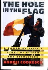 The Hole in the Flag: A Romanian Exile's Story of Return & Revolution