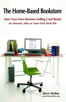 The Home-Based Bookstore: Start Your Own Business Selling Used Books on Amazon, eBay or Your Own Web Site