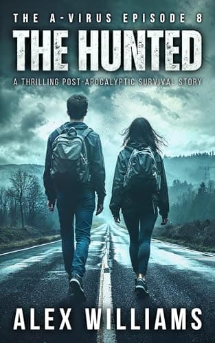 The Hunted – The A-Virus Series Episode 8 – A thrilling post-apocalyptic survival story