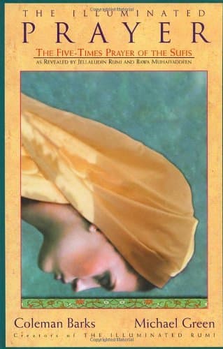 The Illuminated Prayer: The Five-Times Prayer of the Sufis