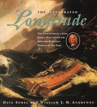 The Illustrated Longitude: The True Story of a Lone Genius Who Solved the Greatest Scientific Problem of His Time