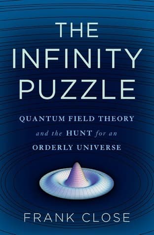 The Infinity Puzzle: Quantum Field Theory and the Hunt for an Orderly Universe