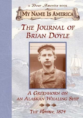 The Journal of Brian Doyle: Greenhorn on an Alaskan Whaling Ship, The Florence, 1874