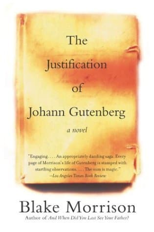 The Justification of Johann Gutenberg: A Stunning Historical Novel of the Middle Ages and the Invention That Changed the World