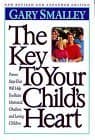 The Key To Your Child's Heart: Proven Steps That Will Help You Raise Motivated, Obedient, and Loving Children