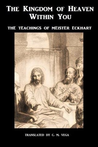 The Kingdom of Heaven Within You, Vol 1: The Teachings of Meister Eckhart