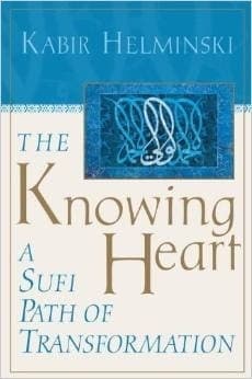 The Knowing Heart: A Sufi Path of Transformation