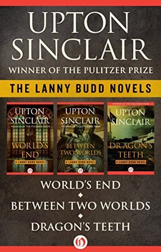 The Lanny Budd Novels Volume One: World's End, Between Two Worlds, and Dragon's Teeth