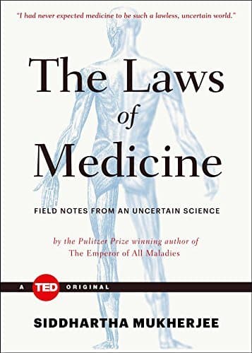 The Laws of Medicine: Field Notes from an Uncertain Science