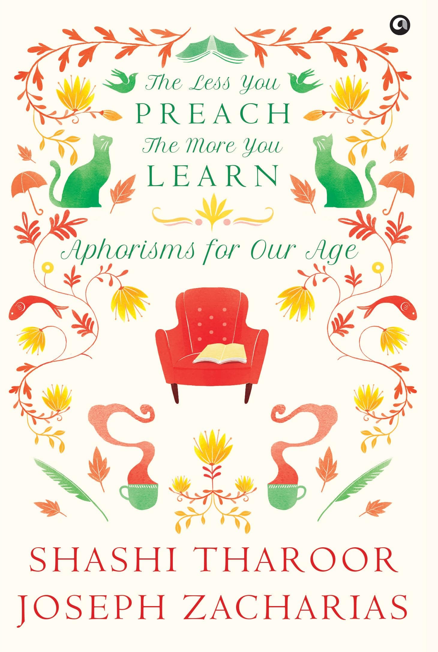 The Less You Preach, the More You Learn: Aphorisms for Our Age