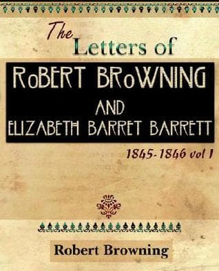 The Letters of Robert Browning and Elizabeth Barret Barrett 1845-1846