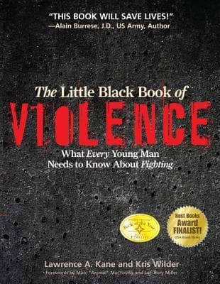 The Little Black Book Violence: What Every Young Man Needs to Know About Fighting