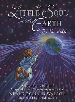 The Little Soul and the Earth: I'm Somebody! A Children's Parable from Conversations with God