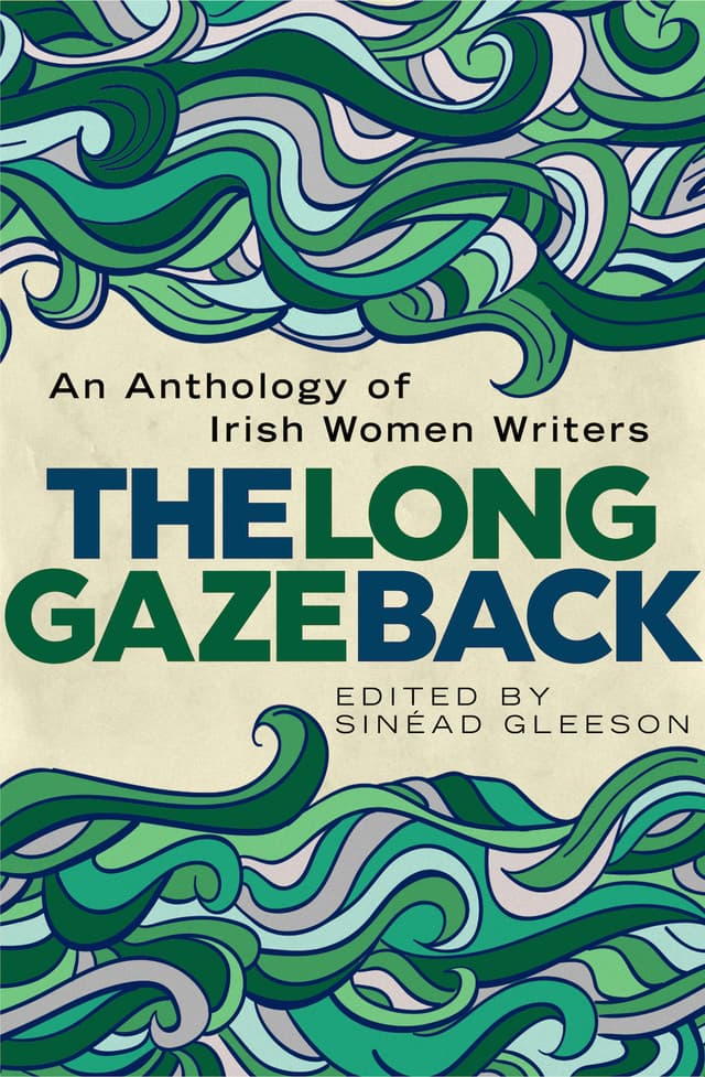 The Long Gaze Back: An Anthology of Irish Women Writers