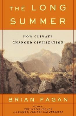 The Long Summer: How Climate Changed Civilization
