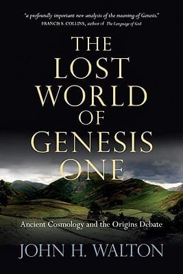The Lost World of Genesis One: Ancient Cosmology and the Origins Debate (Volume 2)