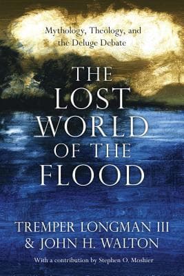 The Lost World of the Flood: Mythology, Theology, and the Deluge Debate (Volume 5)