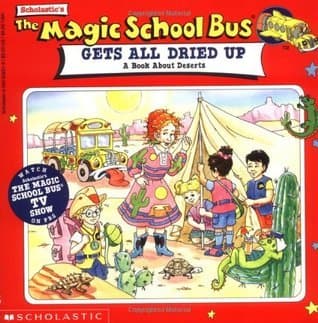 The Magic School Bus Gets All Dried Up: A Book About Deserts