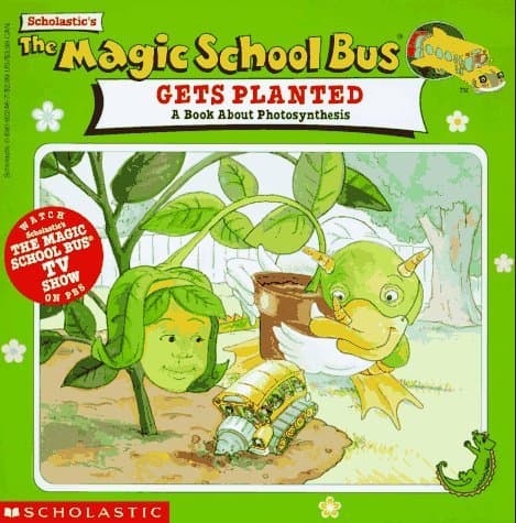 The Magic School Bus Gets Planted: A Book About Photosynthesis