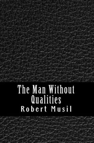 The man Without Qualities, Vol. 1: A Sort of Introduction- The Like of It Now Happens