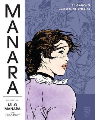 The Manara Library, Vol. 2: El Gaucho and Other Stories