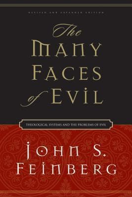 The Many Faces of Evil: Theological Systems and the Problems of Evil