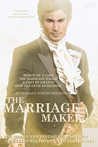 The Marriage Maker: The Original Collection : Worth of a Lady, The Marriage Wager, A Lady By Chance, How to Catch an Heiress