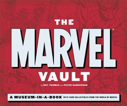 The Marvel Vault: A Museum-in-a-Book with Rare Collectibles from the World of Marvel