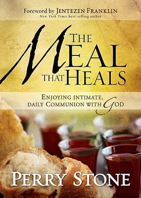 The Meal That Heals: Enjoying Intimate, Daily Communion with God
