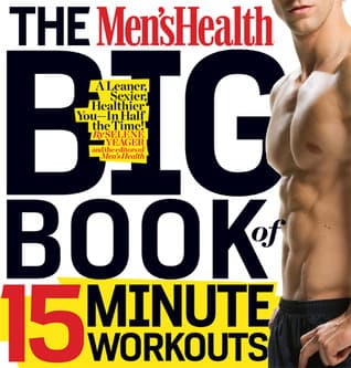 The Men's Health Big Book of 15-Minute Workouts: A Leaner, Stronger Body--in 15 Minutes a Day!