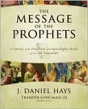 The Message of the Prophets: A Survey of the Prophetic and Apocalyptic Books of the Old Testament