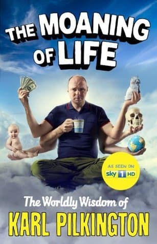 The Moaning of Life: The Worldly Wisdom of Karl Pilkington