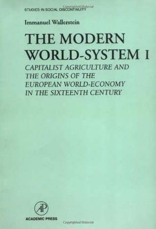 The Modern World-System I: Capitalist Agriculture and the Origins of European World-Economy in the 16th Century
