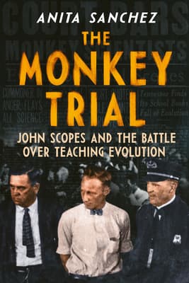 The Monkey Trial: John Scopes and the Battle over Teaching Evolution – An Award-Winning True Story of the 1925 Trial for Kids