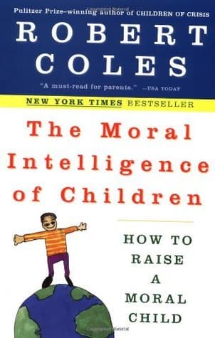 The Moral Intelligence of Children: How to Raise a Moral Child