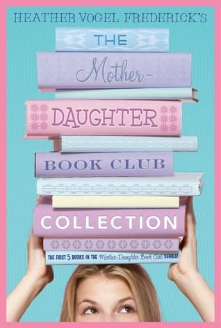 The Mother-Daughter Book Club Collection: The Mother-Daughter Book Club / Much Ado About Anne / Dear Pen Pal / Pies & Prejudice / Home for the Holidays