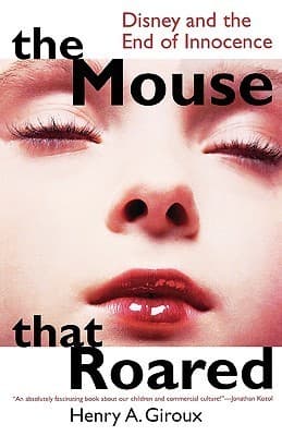 The Mouse that Roared: Disney and the End of Innocence