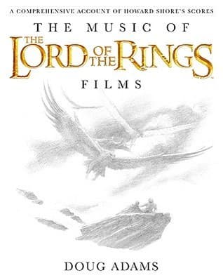 The Music of The Lord of the Rings Films: A Comprehensive Account of Howard Shore's Scores