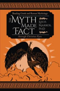 The Myth Made Fact: Reading Greek and Roman Mythology through Christian Eyes