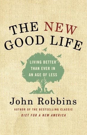 The New Good Life: Living Better Than Ever in an Age of Less