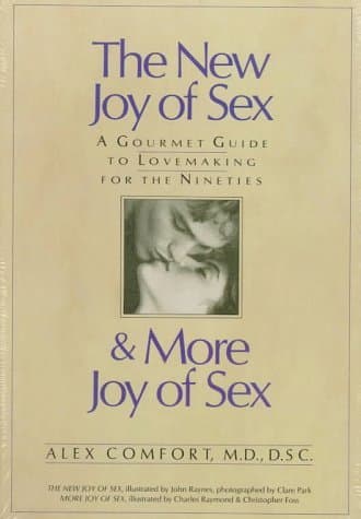 The New Joy Of Sex and More Joy of Sex: A Gourmet Guide To Lovemaking For The Nineties