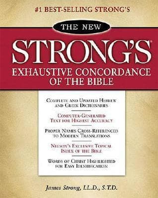 The New Strong's Exhaustive Concordance of the Bible: With Main Concordance, Appendix to the Main Concordance, Topical Index to the Bible, Dictionar