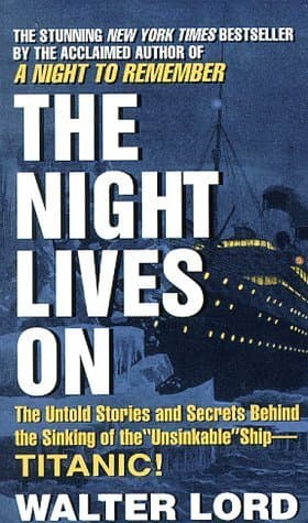 The Night Lives On: The Untold Stories and Secrets Behind the Sinking of the ”Unsinkable” Ship — TITANIC!