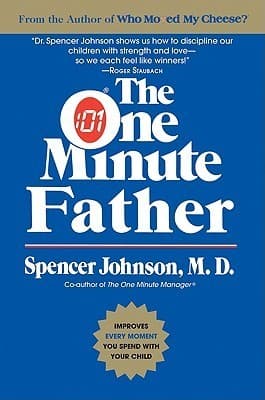 The One Minute Father: Essential Methods for Confident Parenting and Happier Family Life