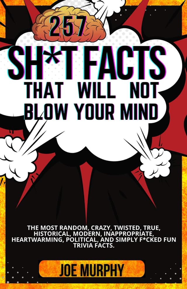 The Only Trivia Book You'll Ever Need: The Most Random, Crazy, Intresting, Funny & Strange Facts For a Curious Mind - Guaranteed To Cure Boredom